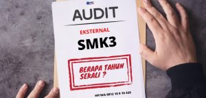 Audit Eksternal SMK3 Berapa Tahun Sekali